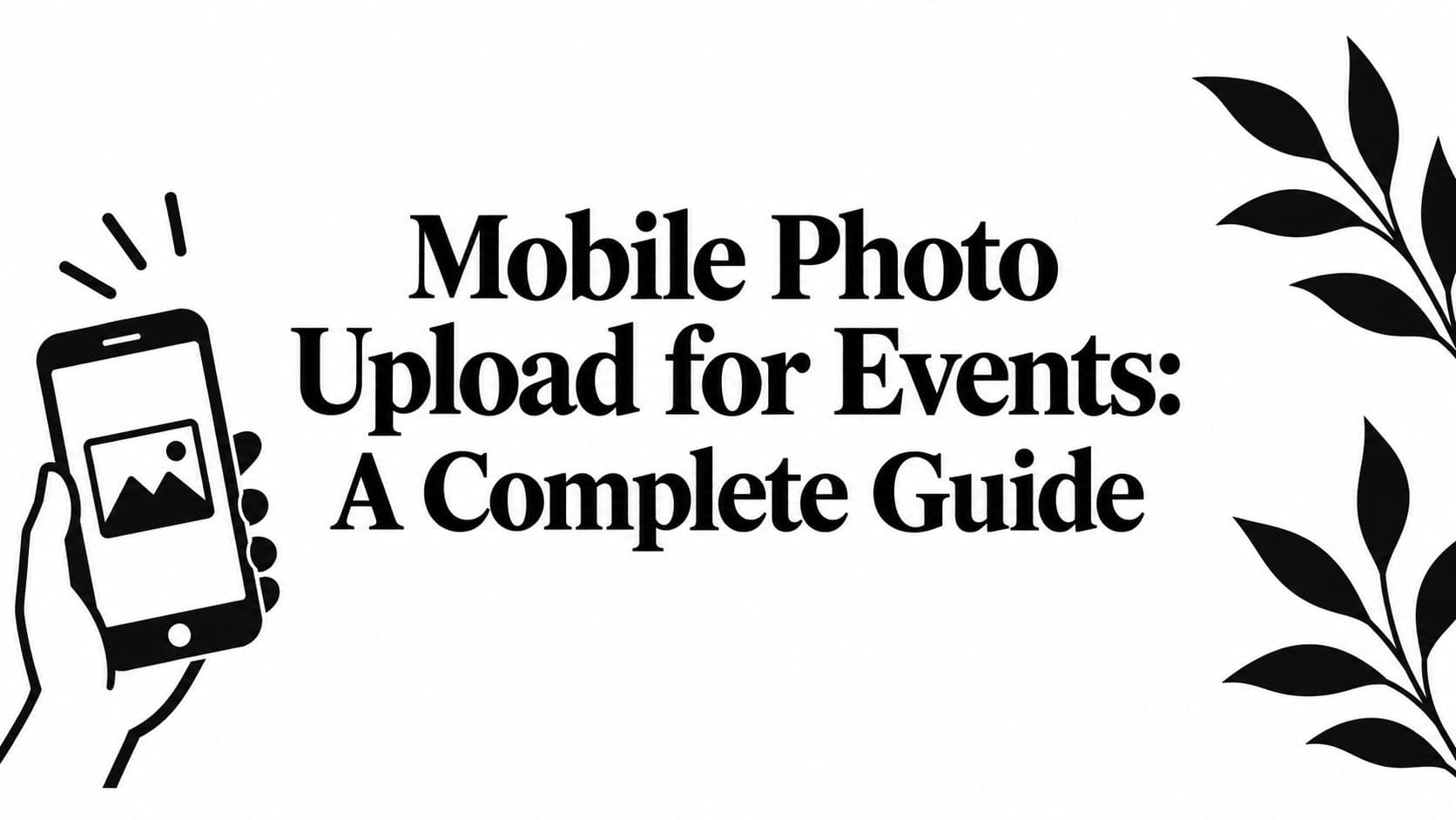 Mobile Photo Upload for Events: A Complete Guide